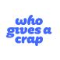 Who Gives A Crap